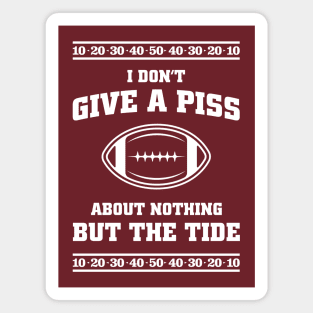 I Don't Give A Piss About Nothing But The Tide - Hilarious Alabama Football Meme Magnet